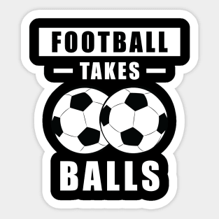 Football/Soccer Takes Balls - Funny Sticker